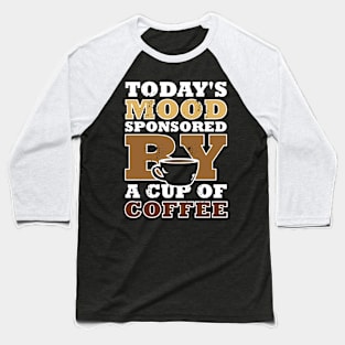 Coffee Today Baseball T-Shirt